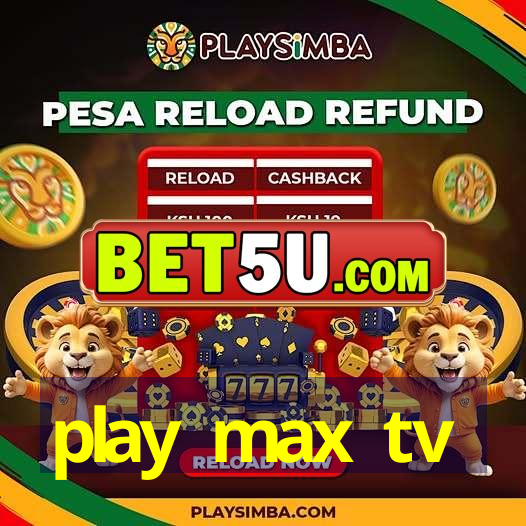 play max tv